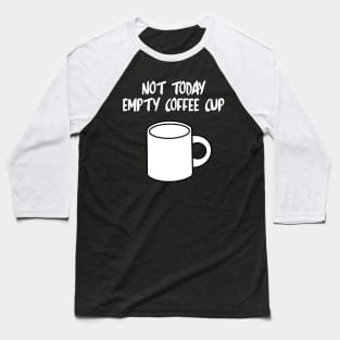 Empty coffee cup Baseball T-Shirt